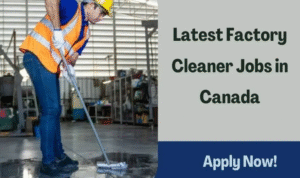 Latest Factory Cleaner Jobs in Canada 2025