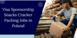 Visa Sponsorship Snacks Cracker Packing Jobs in Poland