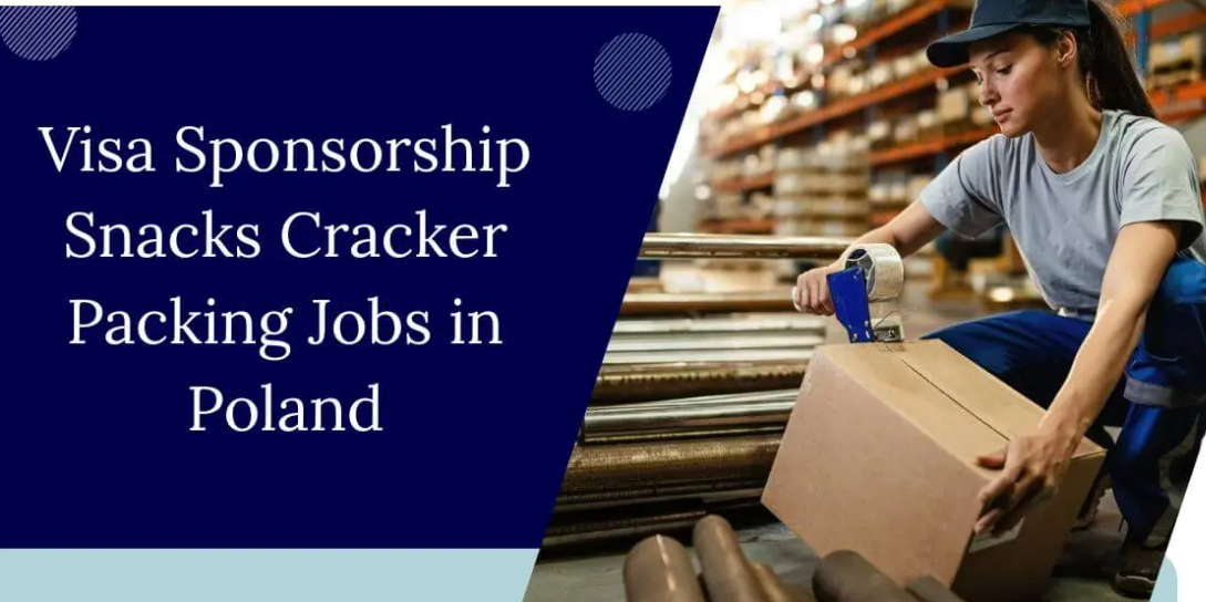 Visa Sponsorship Snacks Cracker Packing Jobs in Poland