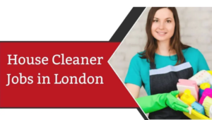 House Cleaner Jobs in London 2025