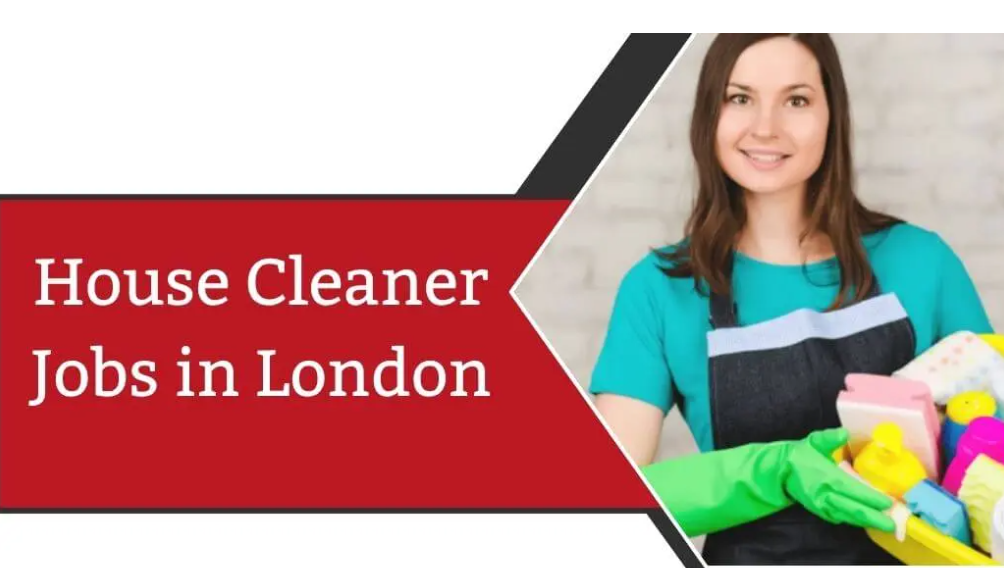 House Cleaner Jobs in London 2025