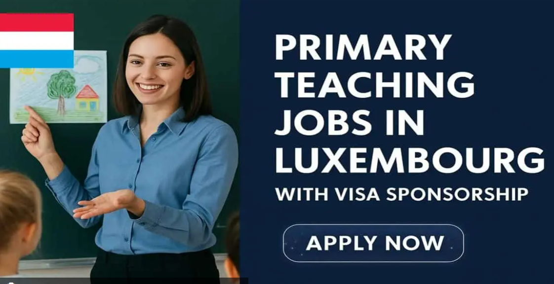 Visa Sponsorship Primary Teaching Jobs in Luxembourg 2026